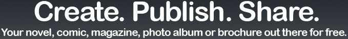 Create. Publish. Share. Your novel, comic, magazine, photo album or brochure outh there for free.