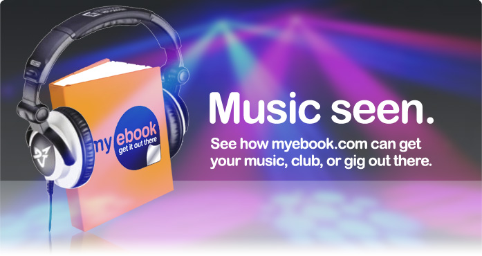 See how myebook.com can get your music, club, or gig out there.