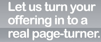 Let us turn your offering in to a real page turner.